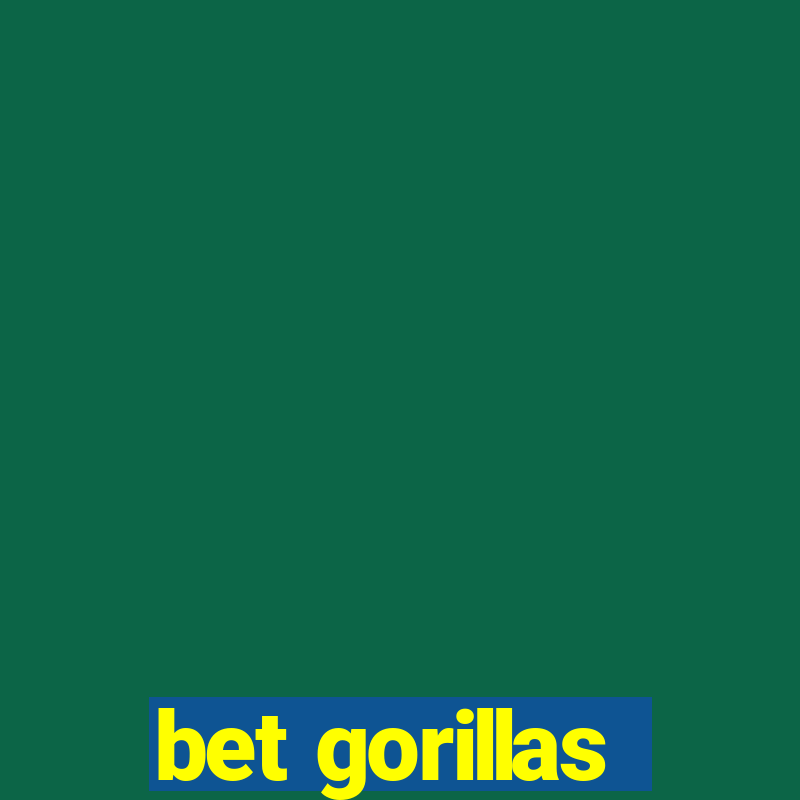 bet gorillas